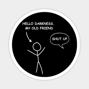 Hello Darkness My Old Friend - Meme Magnet